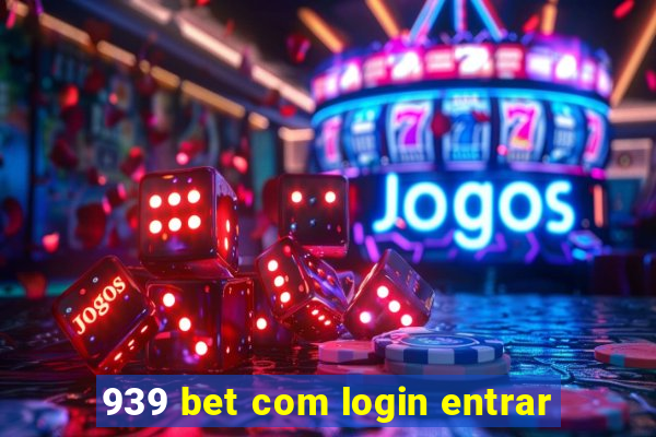 939 bet com login entrar